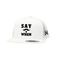Say When Trucker Hat